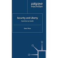 Security and Liberty: Restriction by Stealth [Paperback]