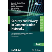 Security and Privacy in Communication Networks: 17th EAI International Conferenc [Paperback]