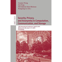 Security, Privacy, and Anonymity in Computation, Communication, and Storage: 12t [Paperback]