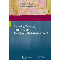 Security, Privacy, and Trust in Modern Data Management [Hardcover]