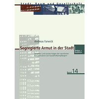 Segregierte Armut in der Stadt: Ursachen und soziale Folgen der r?umlichen Konze [Paperback]