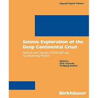 Seismic Exploration of the Deep Continental Crust: Methods and Concepts of DEKOR [Paperback]