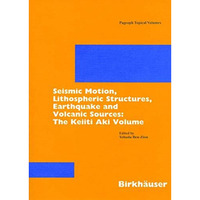 Seismic Motion, Lithospheric Structures, Earthquake and Volcanic Sources: The Ke [Paperback]