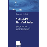 Selbst-PR f?r Verk?ufer: Wie Sie Sich und Ihre Leistungen noch besser positionie [Paperback]