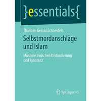 Selbstmordanschl?ge und Islam: Muslime zwischen Distanzierung und Ignoranz [Paperback]