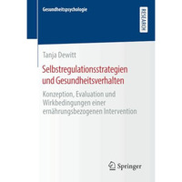 Selbstregulationsstrategien und Gesundheitsverhalten: Konzeption, Evaluation und [Paperback]