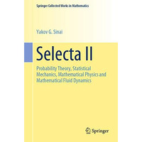 Selecta II: Probability Theory, Statistical Mechanics, Mathematical Physics and  [Paperback]