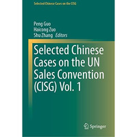 Selected Chinese Cases on the UN Sales Convention (CISG) Vol. 1 [Hardcover]