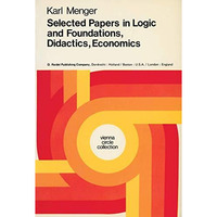 Selected Papers in Logic and Foundations, Didactics, Economics [Paperback]