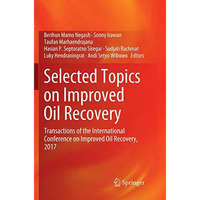 Selected Topics on Improved Oil Recovery: Transactions of the International Conf [Paperback]