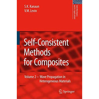 Self-Consistent Methods for Composites: Vol.2: Wave Propagation in Heterogeneous [Hardcover]