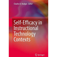 Self-Efficacy in Instructional Technology Contexts [Hardcover]