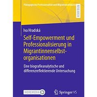 Self-Empowerment und Professionalisierung in Migrantinnenselbstorganisationen: E [Paperback]