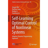 Self-Learning Optimal Control of Nonlinear Systems: Adaptive Dynamic Programming [Hardcover]