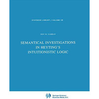 Semantical Investigations in Heyting's Intuitionistic Logic [Hardcover]