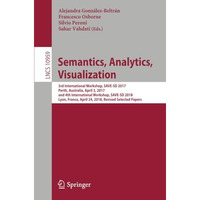 Semantics, Analytics, Visualization: 3rd International Workshop, SAVE-SD 2017, P [Paperback]