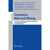 Semantics, Web and Mining: Joint International Workshop, EWMF 2005 and KDO 2005, [Paperback]