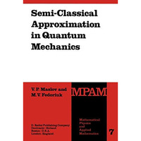 Semi-Classical Approximation in Quantum Mechanics [Hardcover]