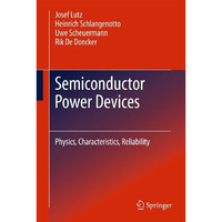 Semiconductor Power Devices: Physics, Characteristics, Reliability [Hardcover]