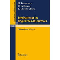 Seminaire sur les Singularites des Surfaces: Centre de Mathematiques de l'Ecole  [Paperback]