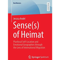 Sense(s) of Heimat: Plurilocal Self-Location and Emotional Geographies through t [Paperback]