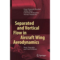 Separated and Vortical Flow in Aircraft Wing Aerodynamics: Basic Principles and  [Hardcover]