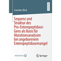 Sequenz und Struktur des Pro-Enteropeptidase-Gens als Basis f?r Mutationsanalyse [Paperback]