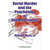 Serial Murder and the Psychology of Violent Crimes [Paperback]