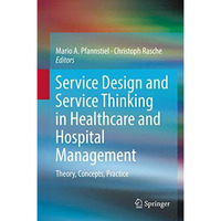 Service Design and Service Thinking in Healthcare and Hospital Management: Theor [Hardcover]