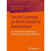 Service Learning an Hochschulen in Deutschland: Ein erster empirischer Beitrag z [Paperback]