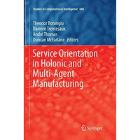 Service Orientation in Holonic and Multi-Agent Manufacturing [Paperback]