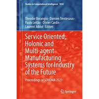 Service Oriented, Holonic and Multi-agent Manufacturing Systems for Industry of  [Hardcover]