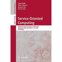 Service-Oriented Computing: 16th International Conference, ICSOC 2018, Hangzhou, [Paperback]