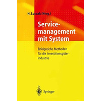 Servicemanagement mit System: Erfolgreiche Methoden f?r die Investitionsg?terind [Paperback]