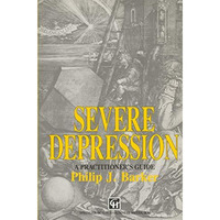 Severe Depression: A practitioners guide [Paperback]