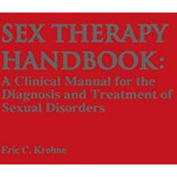 Sex Therapy Handbook: A Clinical Manual for the Diagnosis and Treatment of Sexua [Paperback]