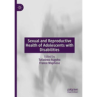 Sexual and Reproductive Health of Adolescents with Disabilities [Hardcover]