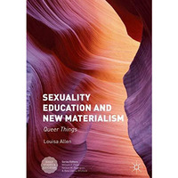 Sexuality Education and New Materialism: Queer Things [Hardcover]