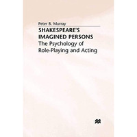 Shakespeares Imagined Persons: The Psychology of Role-Playing and Acting [Paperback]