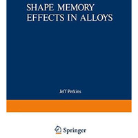 Shape Memory Effects in Alloys [Paperback]