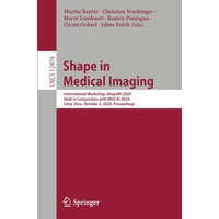 Shape in Medical Imaging: International Workshop, ShapeMI 2020, Held in Conjunct [Paperback]