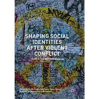 Shaping Social Identities After Violent Conflict: Youth in the Western Balkans [Paperback]