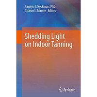 Shedding Light on Indoor Tanning [Hardcover]