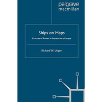 Ships on Maps: Pictures of Power in Renaissance Europe [Paperback]