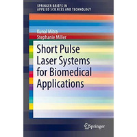 Short Pulse Laser Systems for Biomedical Applications [Paperback]