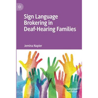 Sign Language Brokering in Deaf-Hearing Families [Paperback]