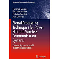 Signal Processing Techniques for Power Efficient Wireless Communication Systems: [Paperback]