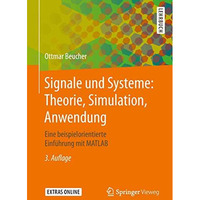 Signale und Systeme: Theorie, Simulation, Anwendung: Eine beispielorientierte Ei [Paperback]