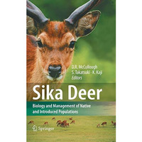 Sika Deer: Biology and Management of Native and Introduced Populations [Hardcover]