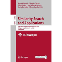 Similarity Search and Applications: 15th International Conference, SISAP 2022, B [Paperback]